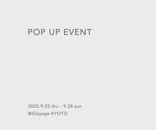 【POP UP EVENT】@Glayage KYOTO