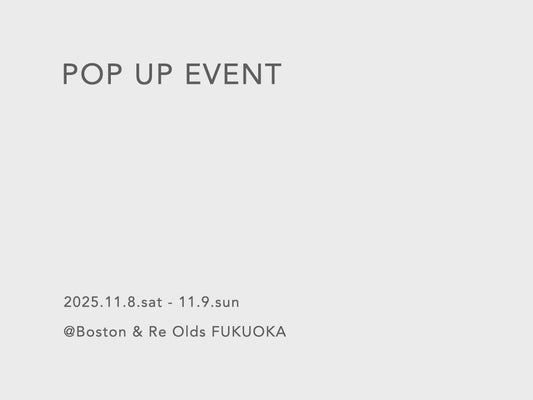【POP UP EVENT】@Boston & Re Olds FUKUOKA