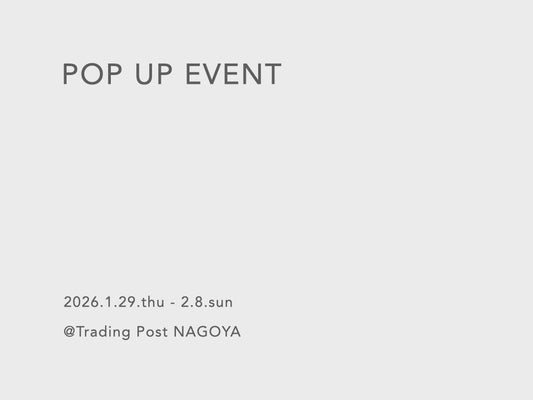 【POP UP EVENT】@Trading Post NAGOYA