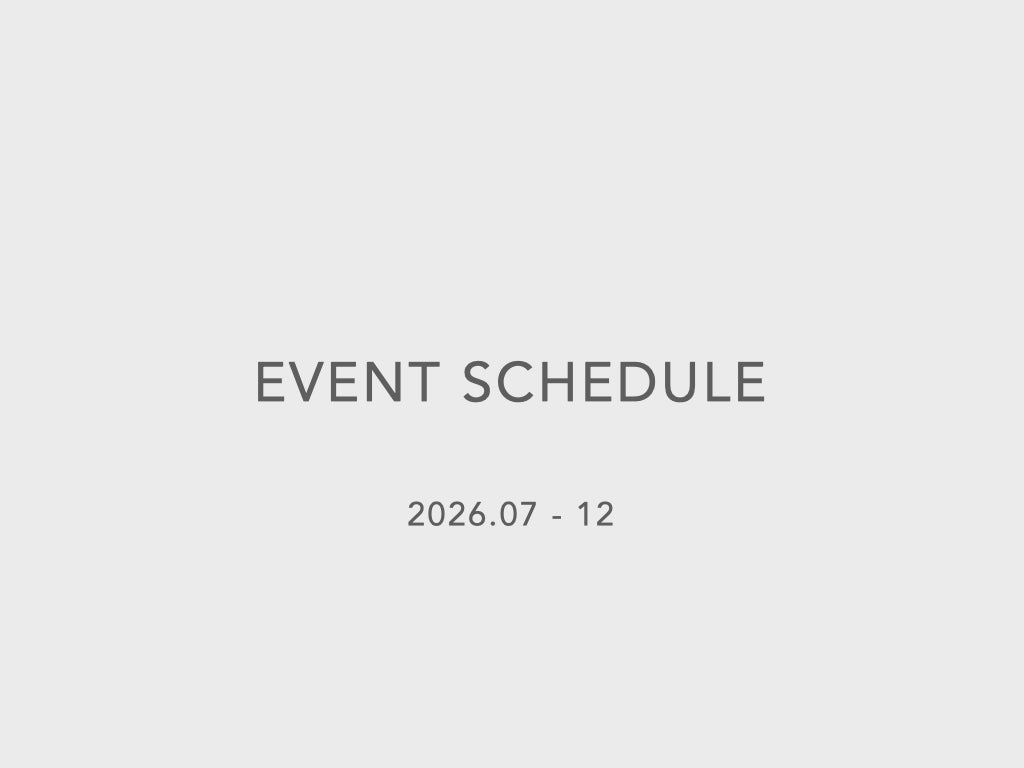【POP UP EVENT】2026.07-12 イベントスケジュールのお知らせ